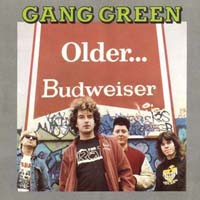 Gang Green - Older... Budweiser